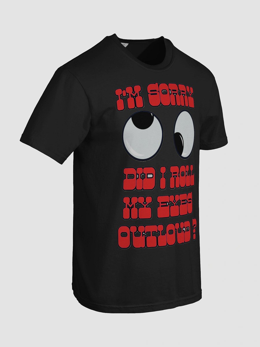 I'M SORRY, DID I ROLL MY EYES OUTLOUD? product image (104)