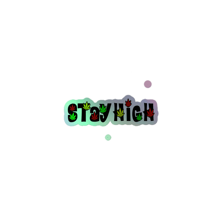 Stay High Holographic Sticker product image (1)