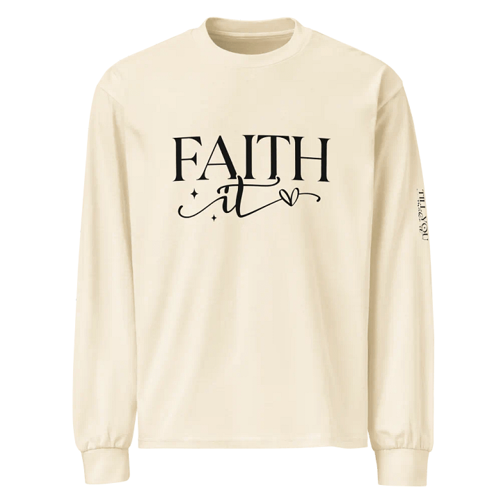 Faith It Till You Make It Ecru Unisex Long Sleeve Shirt product image (1)