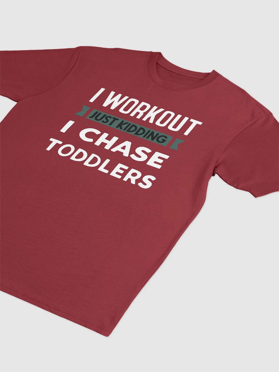 I Workout Just Kidding I Chase Toddlers product image (13)