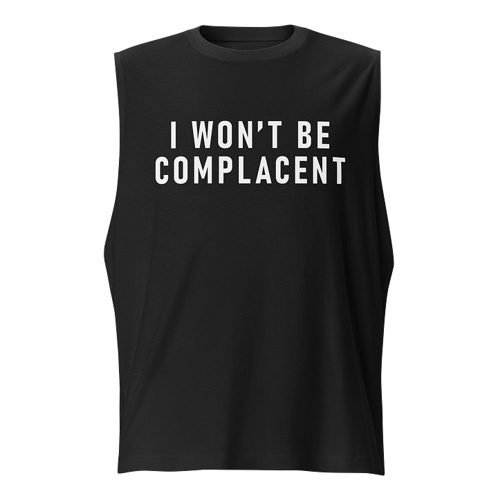 I won't be complacent Muscle Tank product image (1)