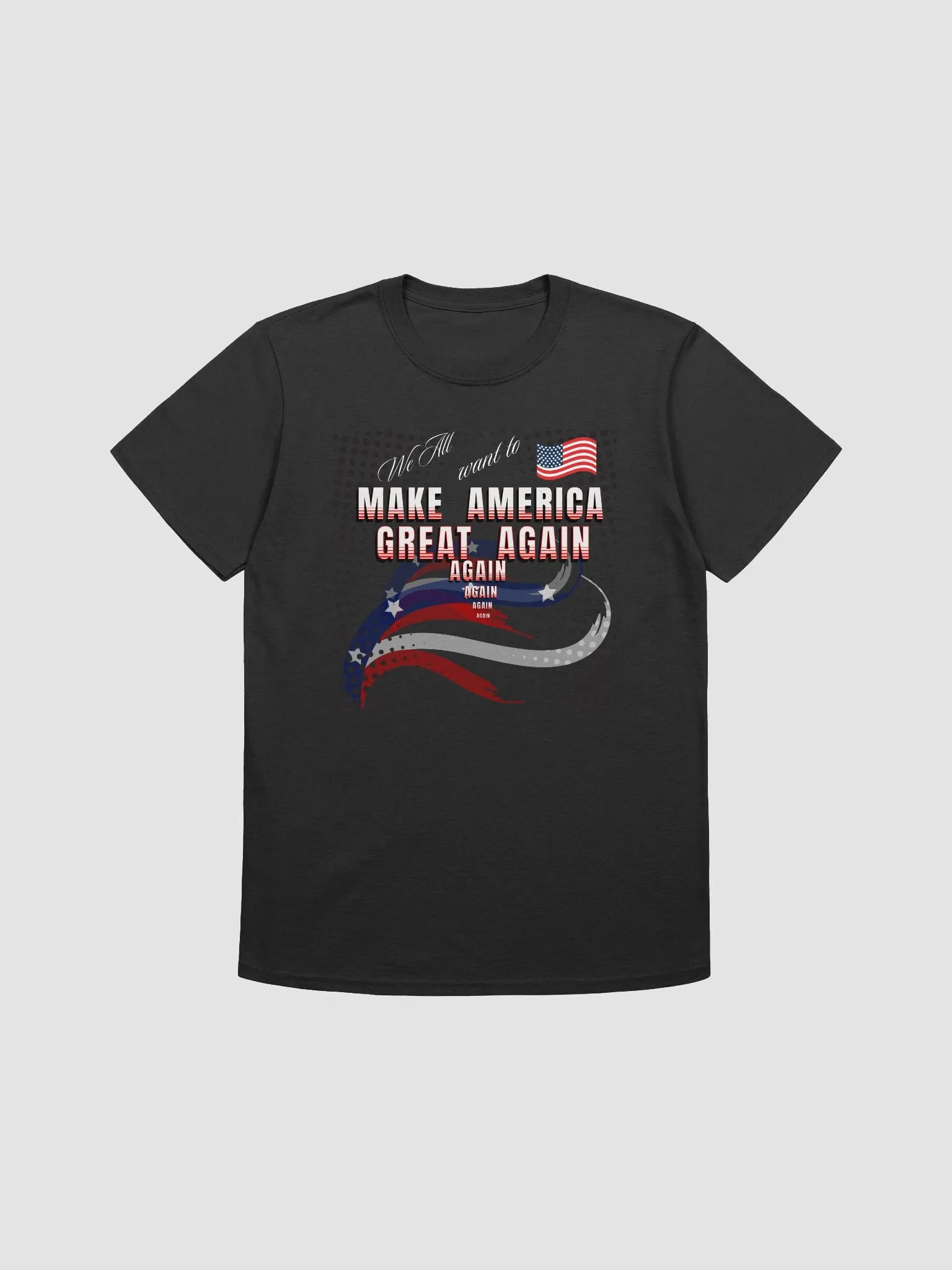 Maga t shirts We all want to Make America Great again For all Americans product image (1)