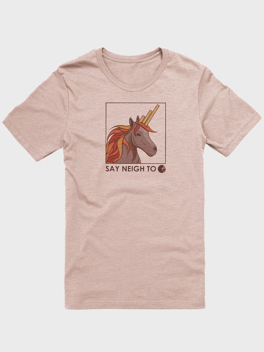 "Say Neigh to Pie Charts" T-Shirt product image (4)