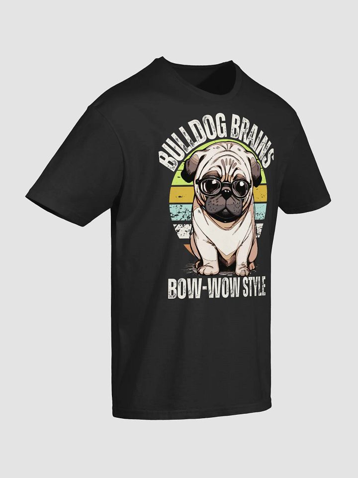 Bulldog Brains Bow wow style unisex shirt product image (9)