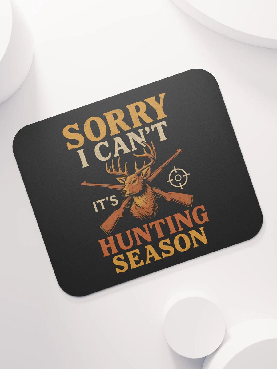 Deer Season Mouse Pad – Funny “Sorry I Can’t” Hunting Quote product image (7)