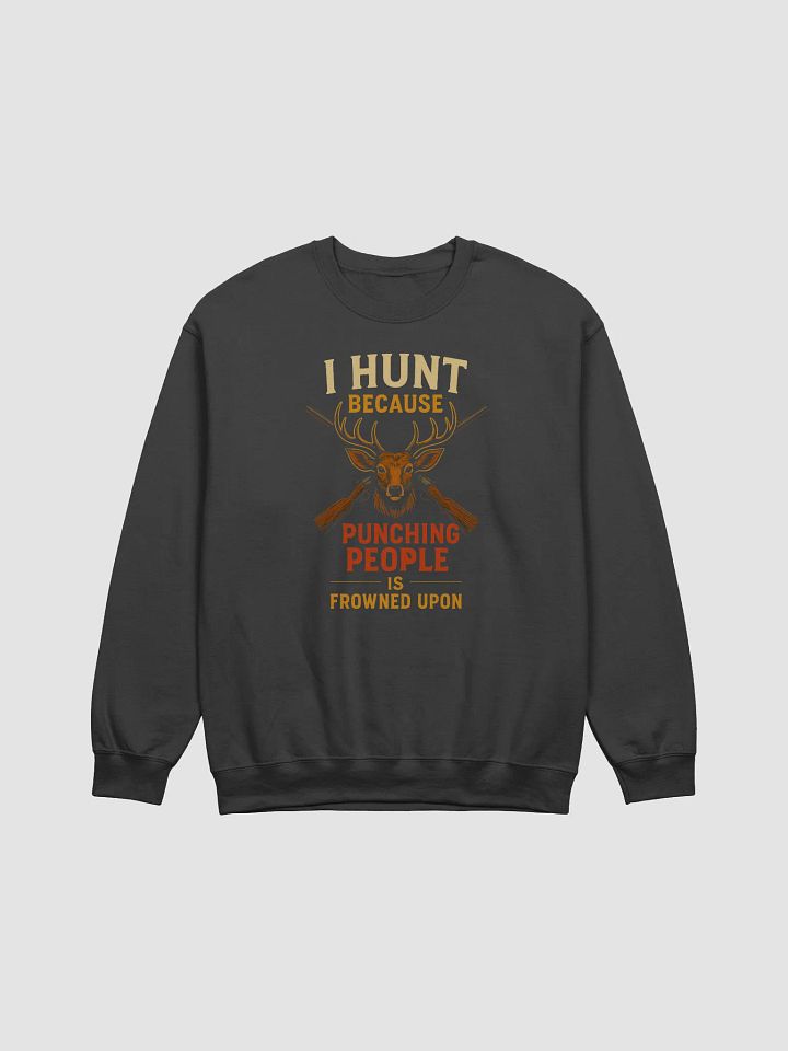 I Hunt Because Punching People Is Frowned Upon | Funny Vintage Hunting Sweatshirt product image (1)