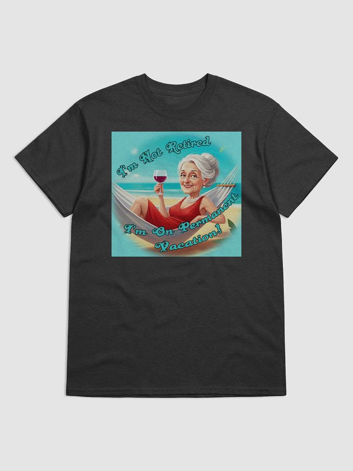 I'm Not Retired, I'm On Permanent Vacation product image (1)