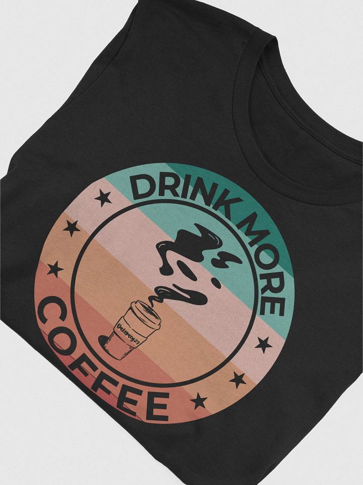 Drink More Coffee Tee product image (2)