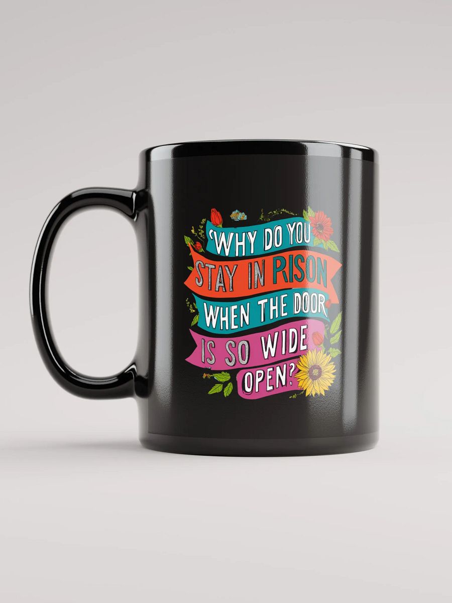 Why do you stay in prison when the door is so wide open - Black Glossy Mug product image (6)