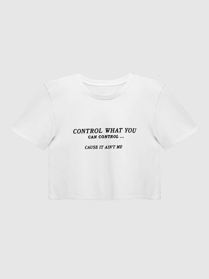 Control What You Can Control Crop Tee product image (1)