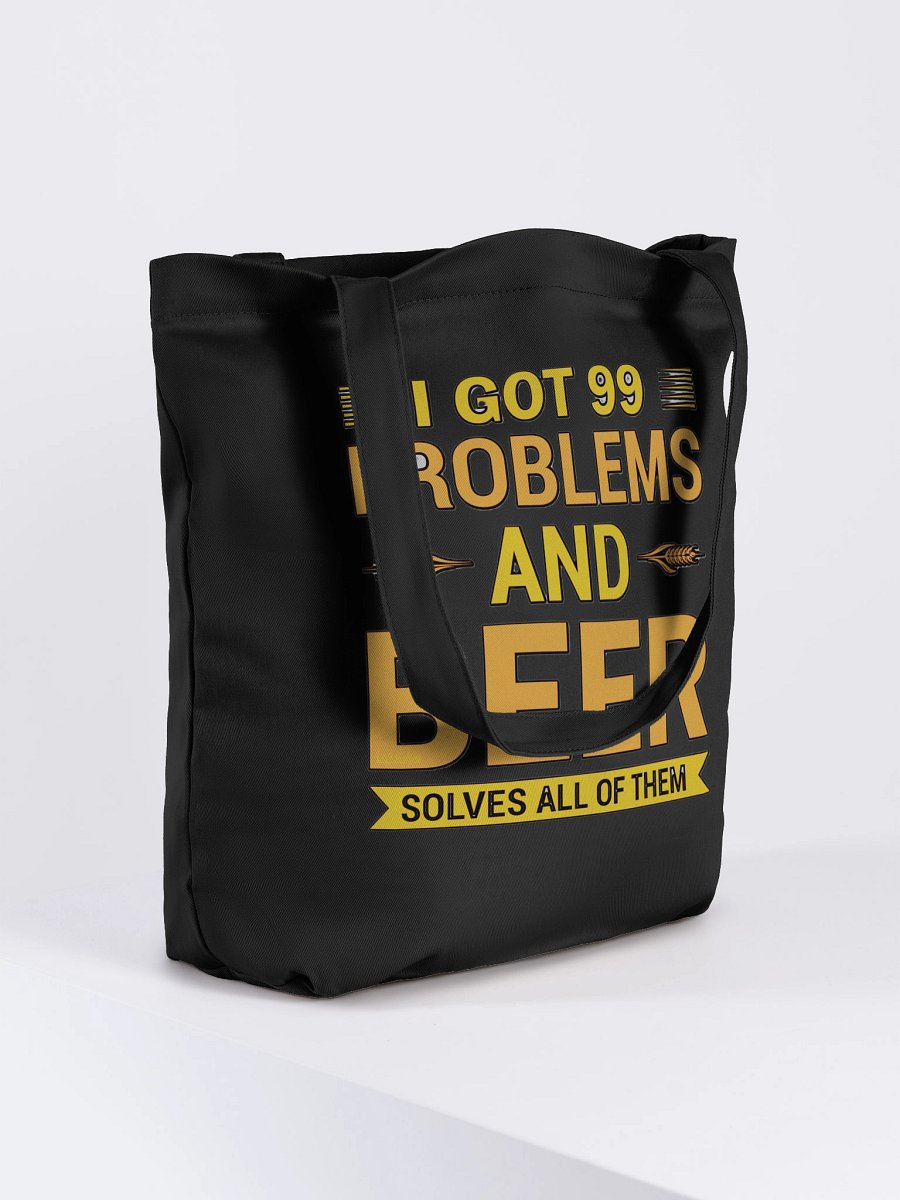 I GOT 99 PROBLEMS AND BEER SOLVES ALL OF THEM product image (7)