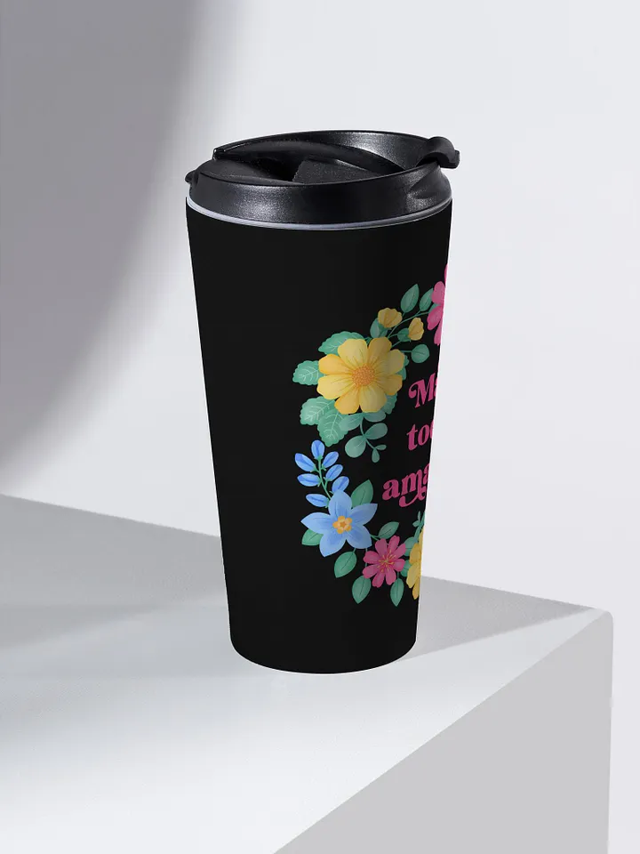 Make today amazing - Motivational Travel Mug product image (2)