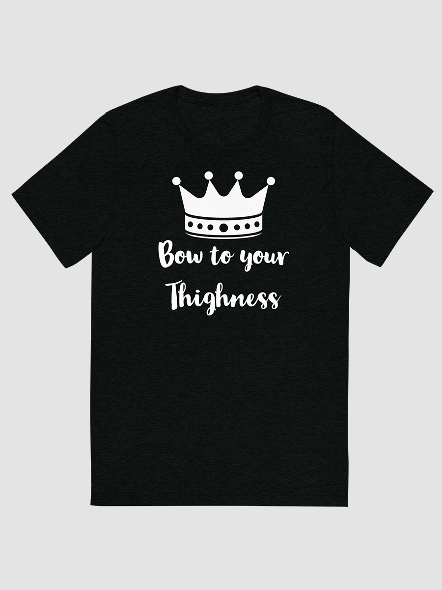Bow To Your Thighness Unisex Tri-Blend T-Shirt product image (1)