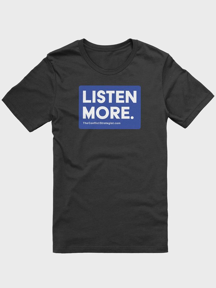 Listen More - Unisex T Shirt - 3 Colors product image (2)