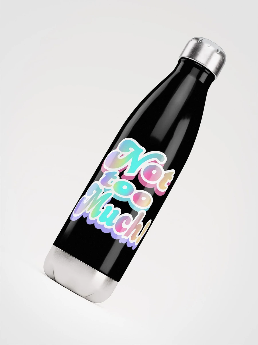 'Not too much' Water Bottle product image (4)