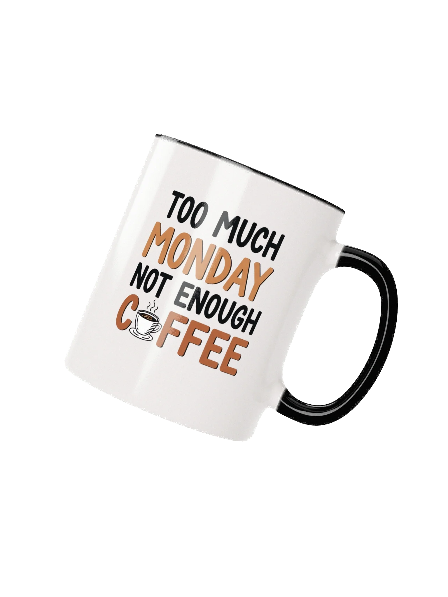Funny Coffee Mug – “Too Much Monday, Not Enough Coffee” – Perfect Gift for Coffee Lovers & Monday Survivors product image (2)