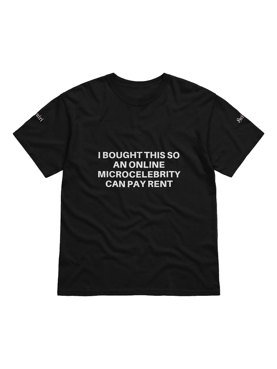 I BOUGHT THIS SO AN ONLINE MICROCELEBRITY CAN PAY RENT - BLACK product image (1)