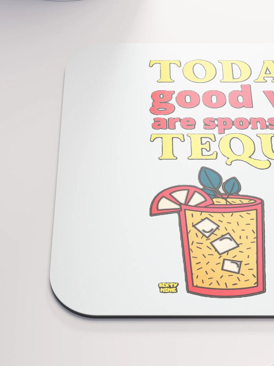 TODAY'S GOOD VIBES ARE SPONSORED BY TEQUILA product image (6)