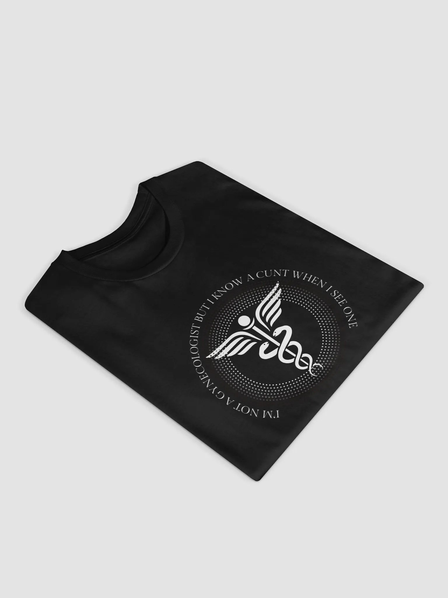 I'm no Gynecologist, but I know a cunt when I see one T-Shirt product image (7)