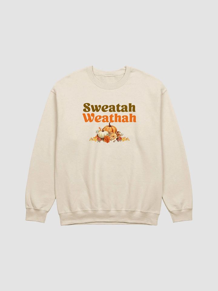 Sweatah Weathah Fall Pumpkin Funny New England Accent Autumn Fall Lovers Sweatshirt product image (1)