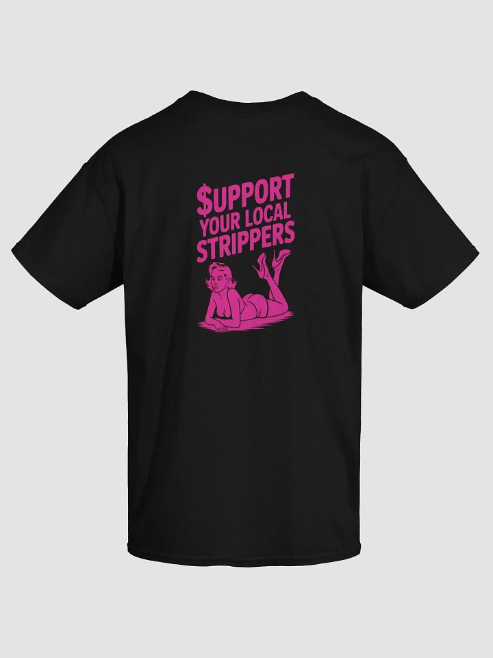 Support Your Local Strippers T-Shirt product image (1)