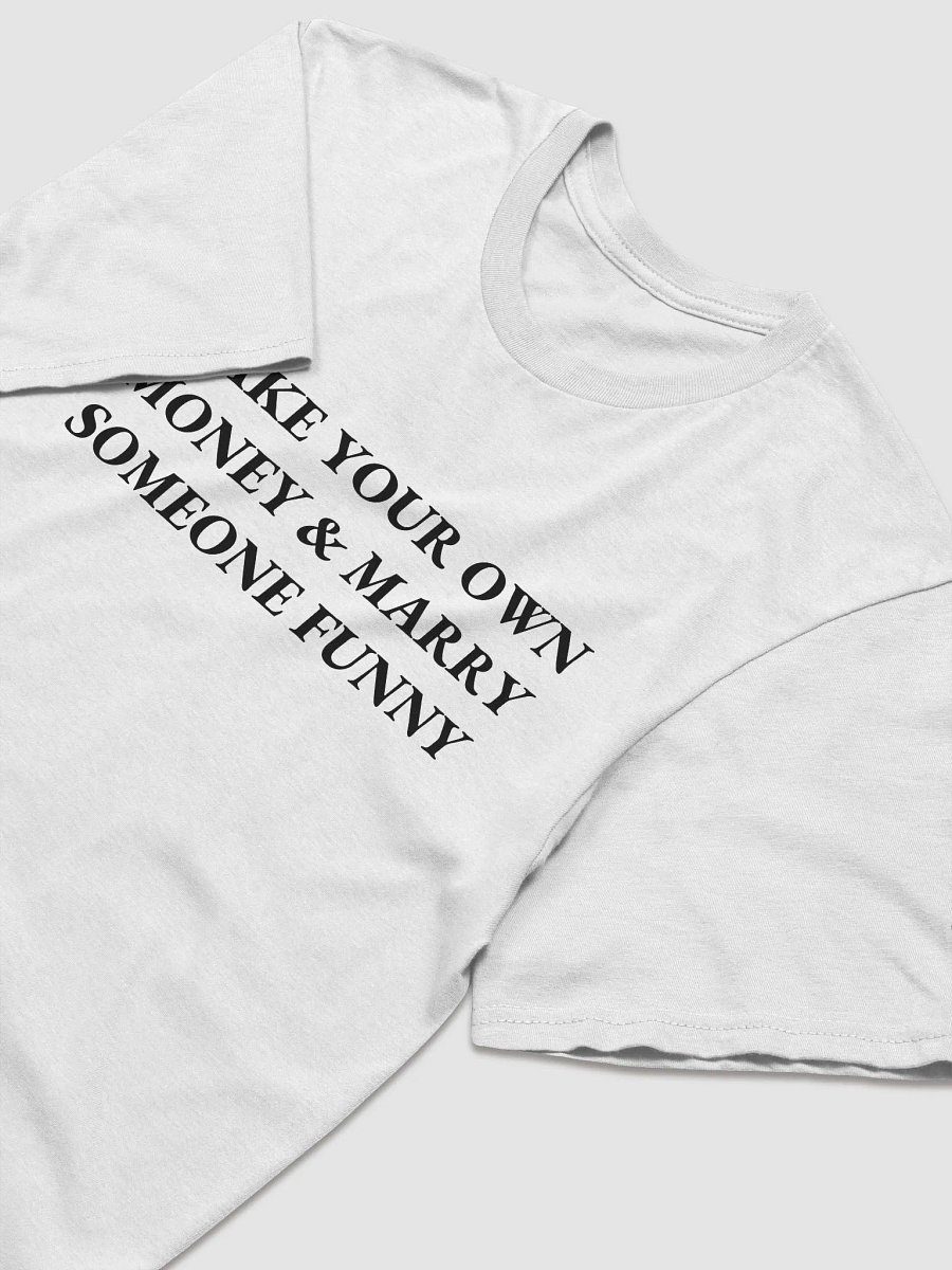 MAKE YOUR OWN MONEY & MARRY SOMEONE FUNNY Short Sleeve T-Shirt product image (3)