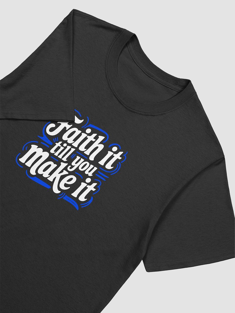 Faith it till you make it tee unisex product image (5)