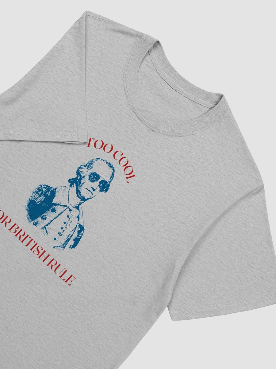 "Too Cool For British Rule" T-Shirt product image (2)