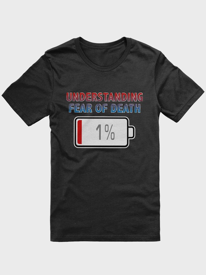 Understanding Fear of Death with Battery at 1% T-Shirt product image (1)