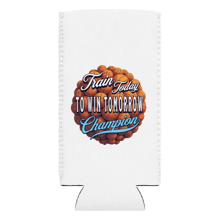 Train Today To Win Tomorrow Basketball Champion Can Cooler: Train Today, Win Tomorrow product image (2)