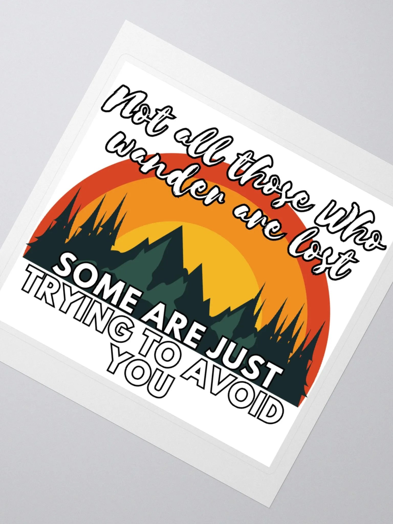 Not All Those Who Wander Are Lost, Some Are Just Trying To Avoid You Sticker product image (2)