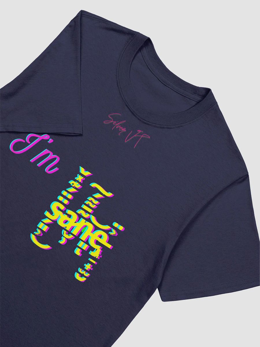 I'm s̴̗͈͕̈̈́͊̽̌͜a̷̮̹͂̄͌́͠n̵͈͝ͅe̵̡͙̠̟̫̮͐̈ tee product image (3)