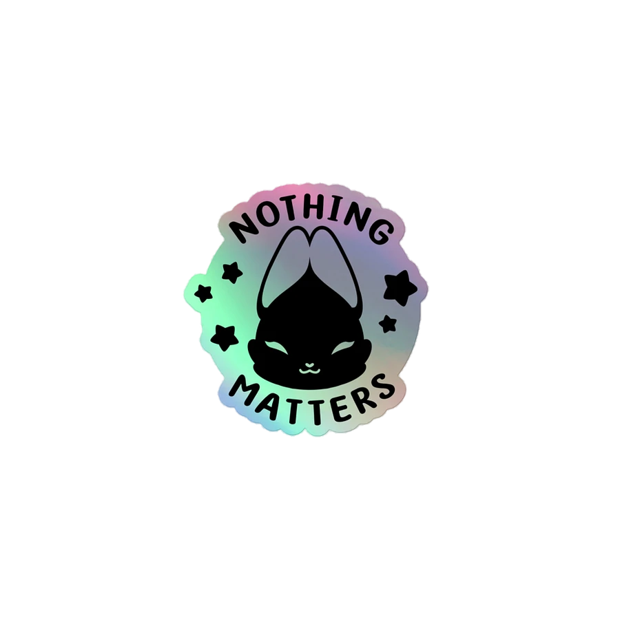 nothing matters ⟡ kiss-cut holographic sticker product image (1)