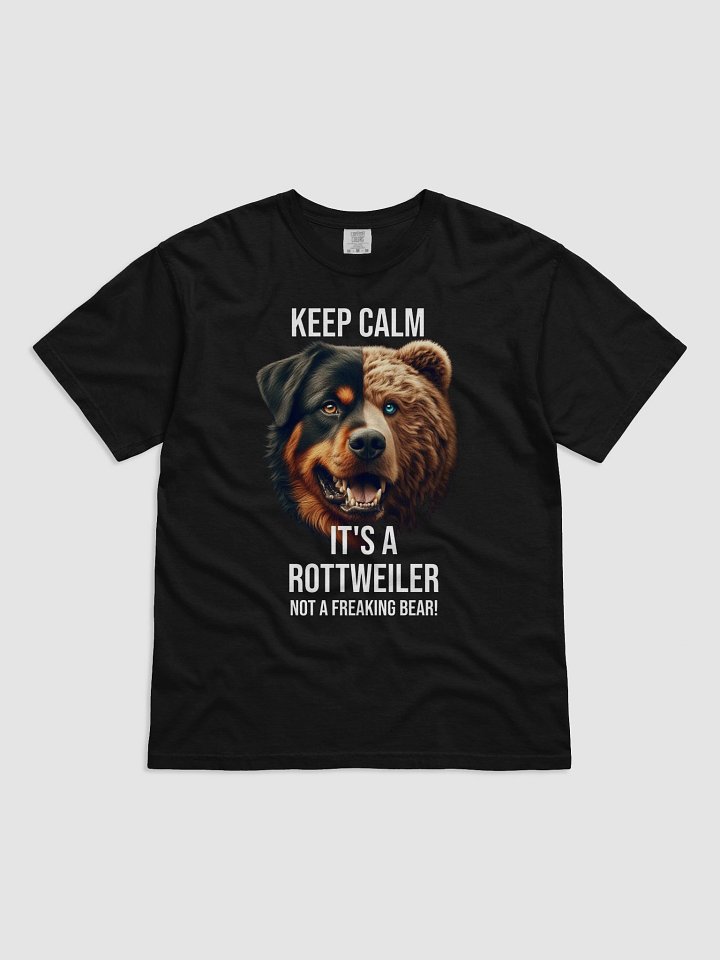 Keep Calm It's a Rottweiler, not a freaking Bear product image (1)