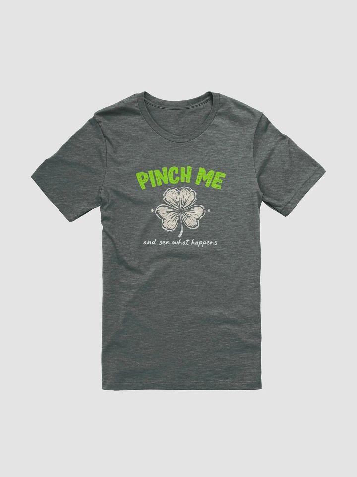 Pinch Me and See What Happens - Playful St. Patrick's Day Tee product image (2)