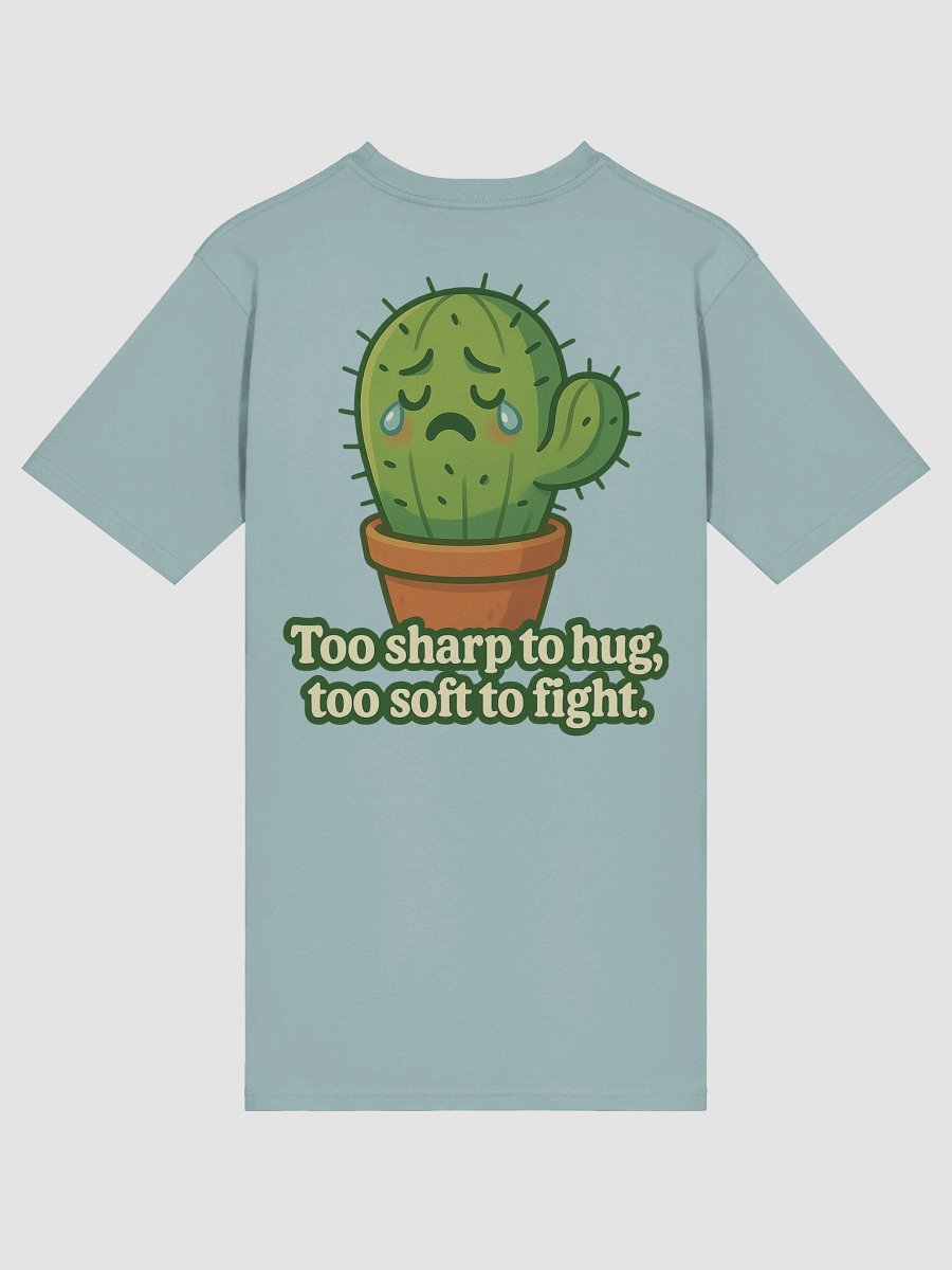 Too Sharp to Hug, Too Soft to Fight – Sad Cactus T-Shirt | Cute Emotional Plant Humor Tee product image (4)