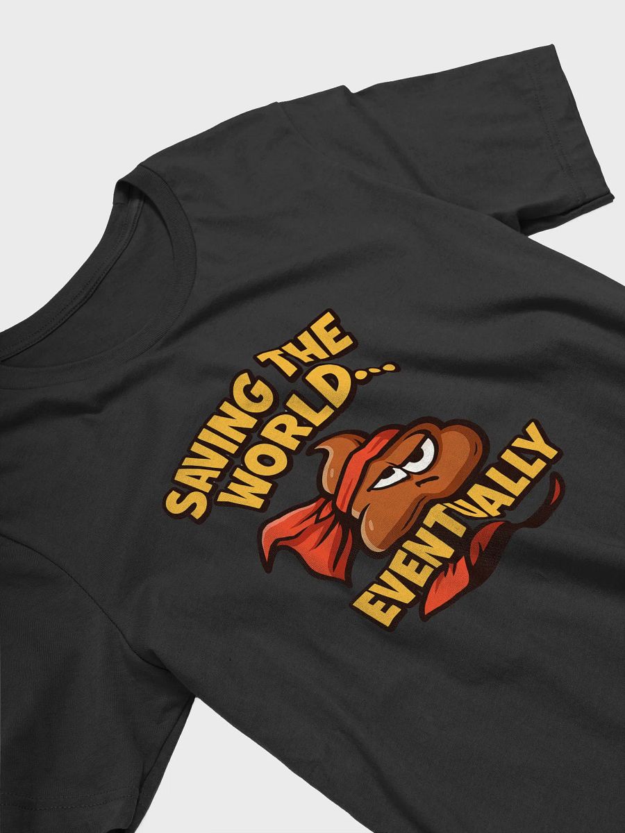 Saving the World… Eventually Tee product image (3)