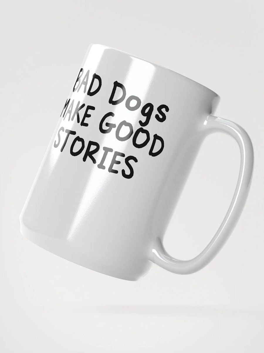 Bad dogs make good stories - mug product image (2)