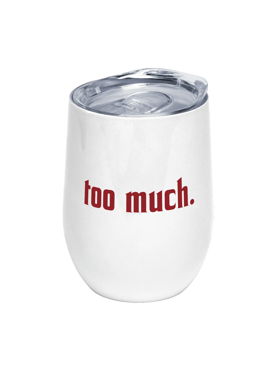 too much. wine tumbler product image (1)