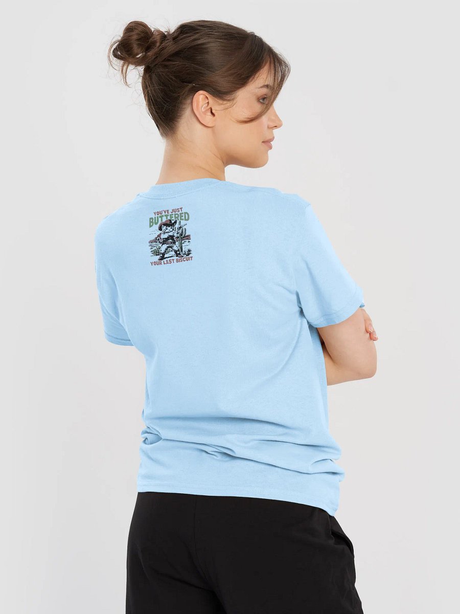 You've Just Buttered Your Last Biscuit T-shirt product image (24)