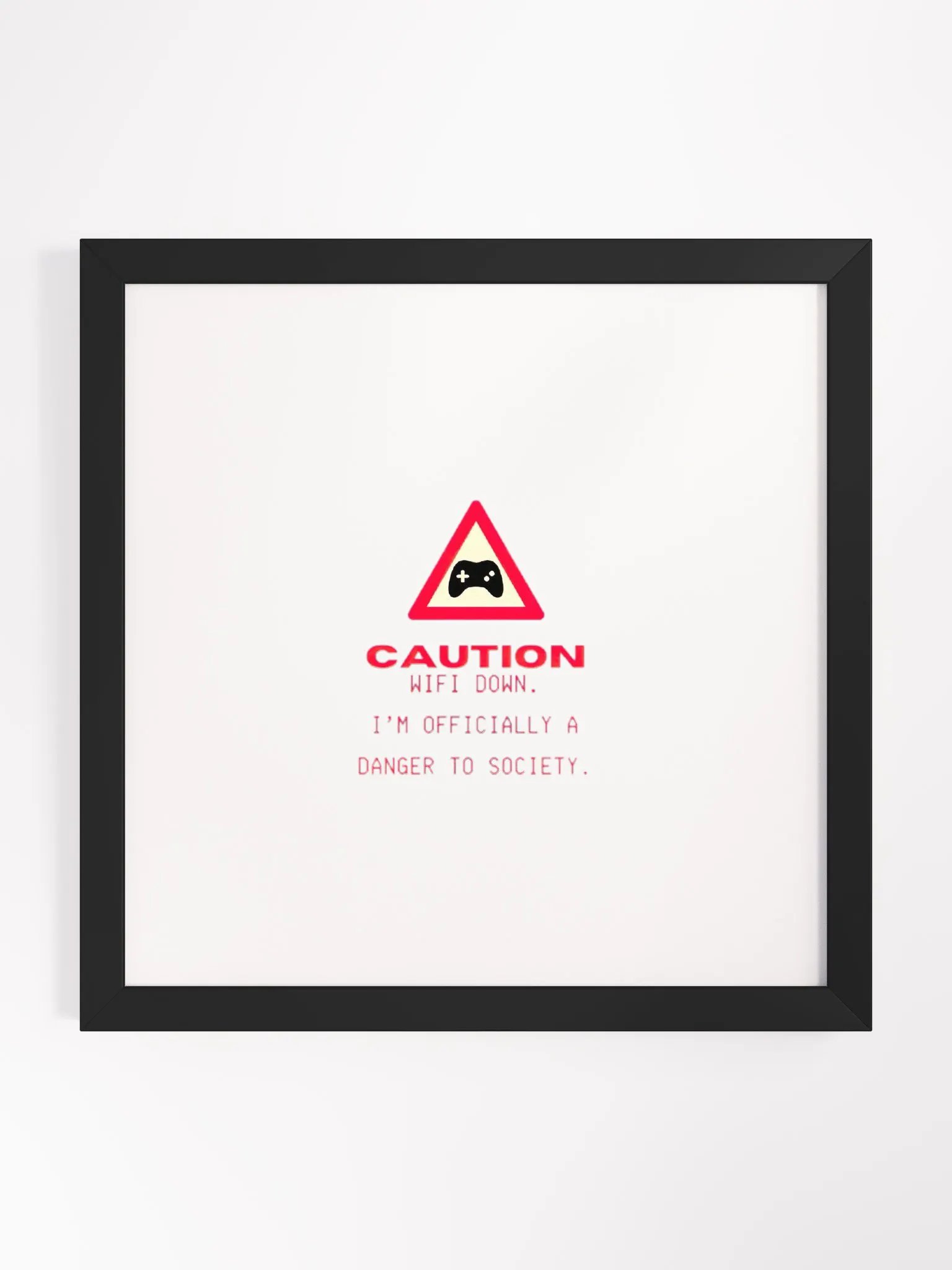 "Caution WiFi down. I'm Officially a Danger to Society" - Gamer / geek / nerd poster product image (4)