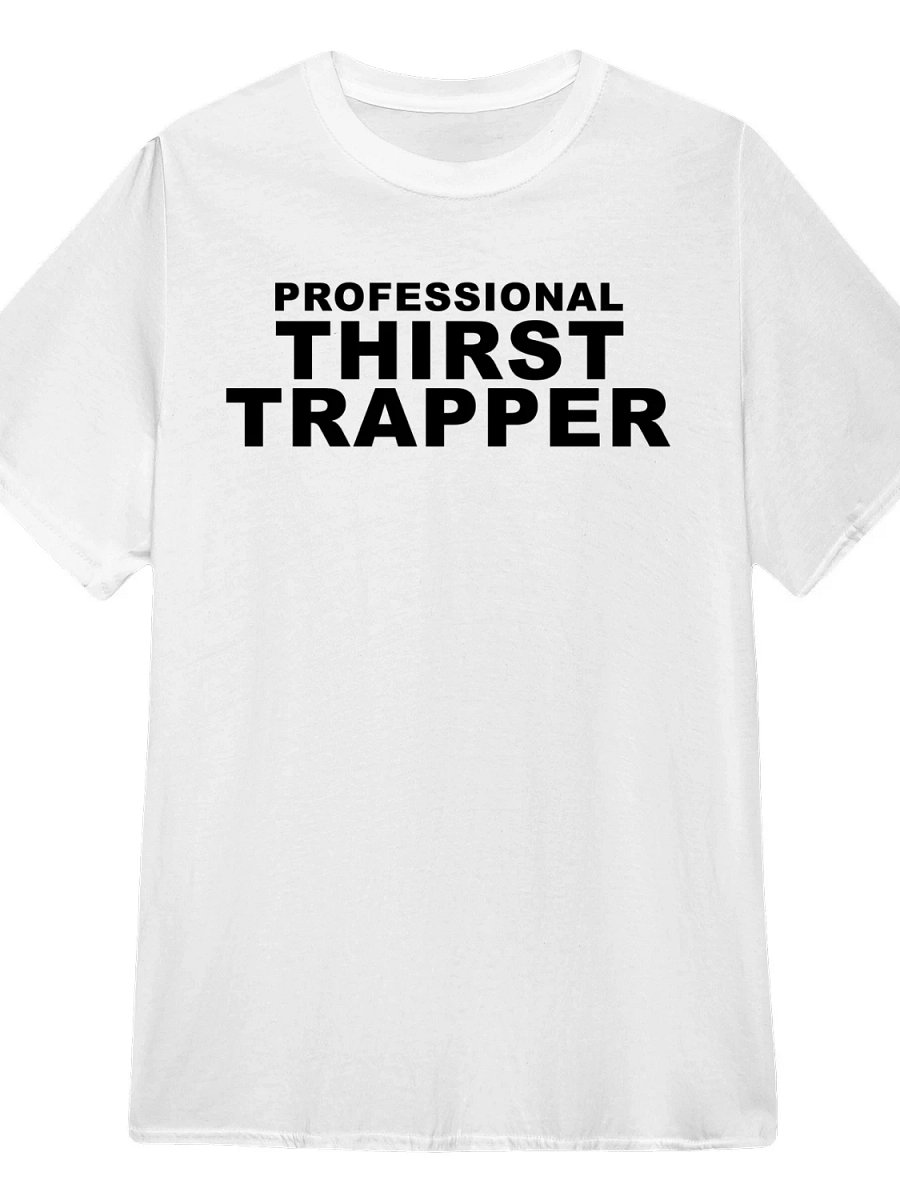 Professional Thirst Trapper T-Shirt product image (1)