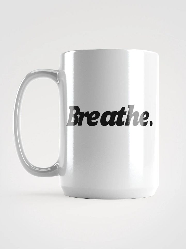 Breathe. ⏐ Mug ⏐ White product image (2)