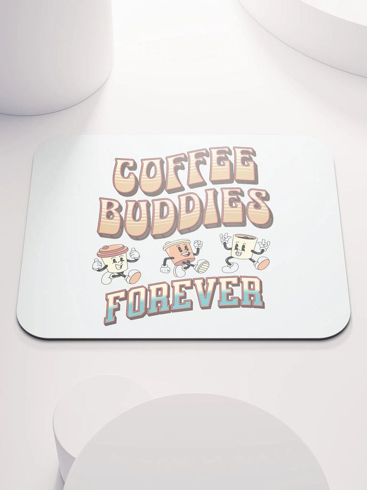 Coffee Buddies Forever Mouse Pad product image (2)