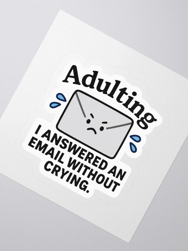 “I Answered an Email Without Crying” Sticker product image (5)