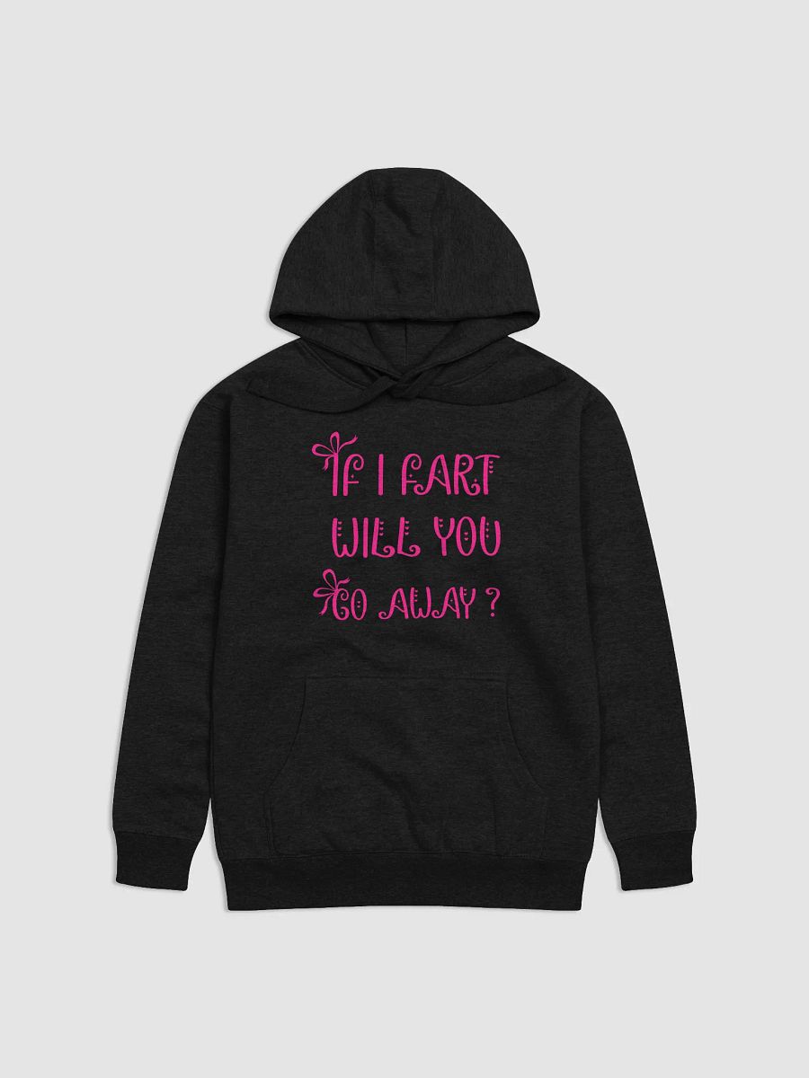 If I Fart Will You Go Away Hoodie product image (1)