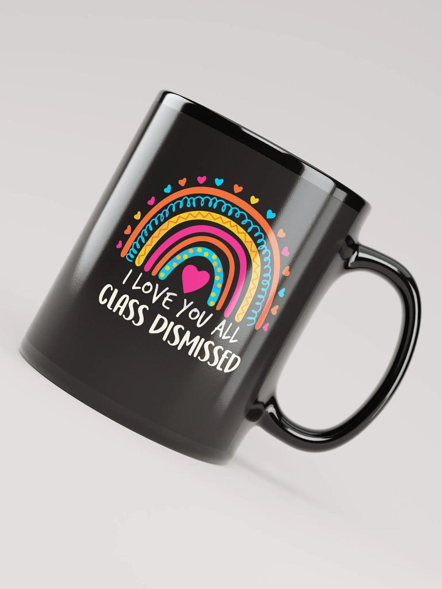 I LOVE YOU ALL CLASS DISMISSED MUG product image (7)