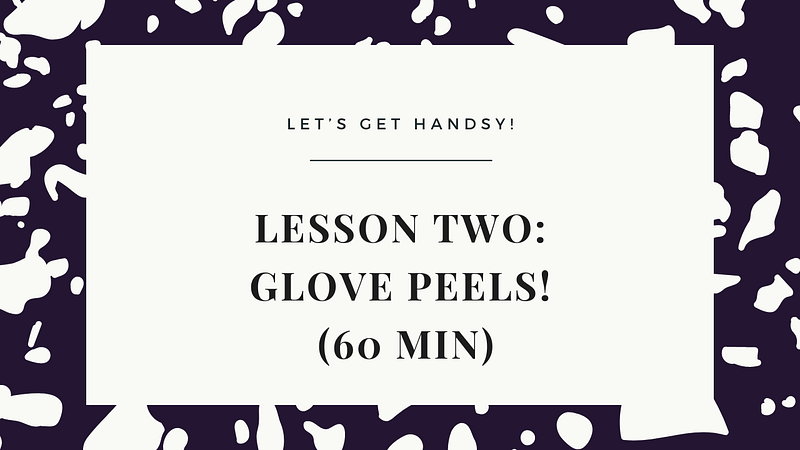 Learn how to Glove Peel like a pro!