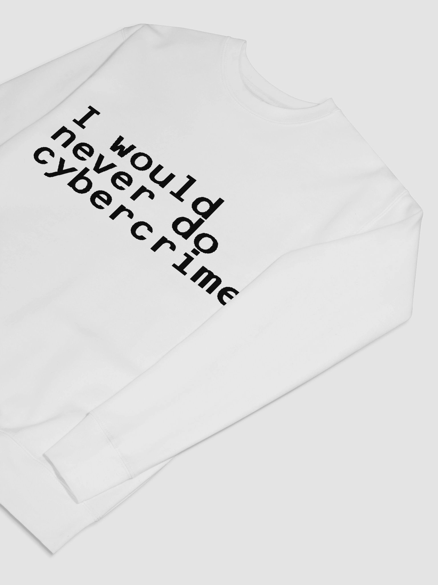 i would never do cybercrime white sweatshirt product image (7)