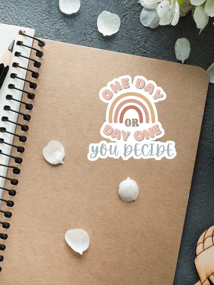 One Day or Day One You Decide Sticker product image (1)